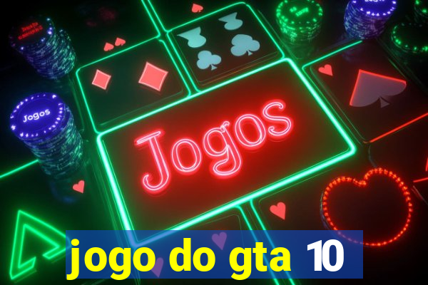 jogo do gta 10